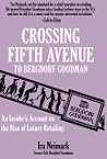Crossing Fifth Avenue To Bergdorf Goodman: An Insider's Account on the Rise of Luxury Retailing Crossing Fifth Avenue To Bergdorf Goodman: An Insider's Account on the Rise of Luxury Retailing