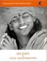 Six Days to Total Transformation Six Days to Total Transformation