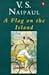 A Flag on the Island by V.S. Naipaul