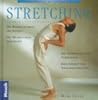 Stretching: Einfache Übungen Mit Grosser Wirkung ; Die Beweglichkeit Trainieren, Die Muskulatur Kräftigen, Die Körperhaltung Verbessern, Gesundheit Und Vitalität Steigern