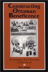 Constructing Ottoman Beneficence: An Imperial Soup Kitchen in Jerusalem (Near Eastern Studies (Dis))