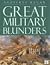 Great Military Blunders by Geoffrey Regan