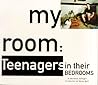In My Room: Teenagers in Their Bedrooms In My Room: Teenagers in Their Bedrooms