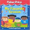 My Favorite Season (Fisher-Price Little People Storybooks) My Favorite Season (Fisher-Price Little People Storybooks)