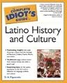 The Complete Idiot's Guide to Latino History and Culture