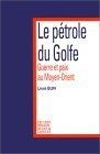 Le Pétrole Du Golfe: Guerre Et Paix Au Moyen Orient Le Pétrole Du Golfe: Guerre Et Paix Au Moyen Orient