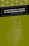 Suspension of a Secret in Abandoned Rooms