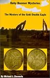 The Mystery of the Gold Double Eagle The Mystery of the Gold Double Eagle