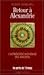 Retour À Alexandrie: L'astrologie Mondiale Des Anciens