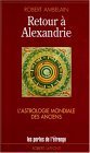 Retour À Alexandrie: L'astrologie Mondiale Des Anciens