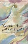 Buscando A Mi Estrella Mailí: Reconstruyendo Mi Vida Después De La Muerte De Mi Hija Buscando A Mi Estrella Mailí: Reconstruyendo Mi Vida Después De La Muerte De Mi Hija