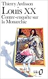 Louis Xx: Contre Enquête Sur La Monarchie