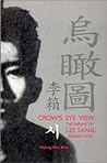 Crow's Eye View: The Infamy of Lee Sang, Korean Poet