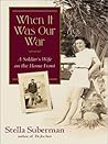 When It Was Our War: A Soldier's Wife on the Home Front When It Was Our War: A Soldier's Wife on the Home Front
