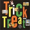 Trick or Treat Trick or Treat