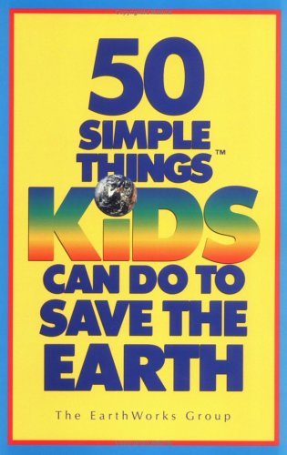 50 Simple Things Kids Can Do to Save the Earth (Paperback)