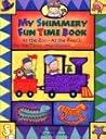 My Shimmery Fun Time Book: At the Zoo, at the Beach, on the Farm, My Toys, Dress Up