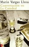 Conversación en La Catedral by Mario Vargas Llosa Conversación en La Catedral by Mario Vargas Llosa