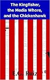 The Kingfisher, The Media Whore, And The Chickenhawk
