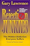 Rejection Junkies - The Hidden Addiction Everyone Suffers Rejection Junkies - The Hidden Addiction Everyone Suffers