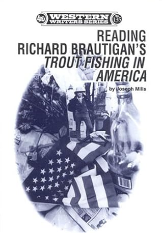 Reading Richard Brautigan's Trout Fishing in America (Western Writers Series Volume 135)