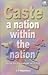 Caste - A Nation Within the Nation