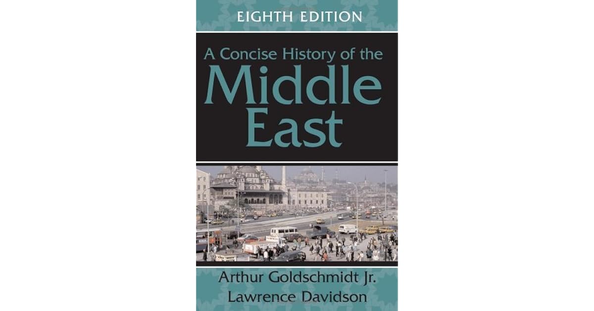 A Concise History Of The Middle East By Arthur Goldschmidt Jr