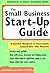 The Small Business Start-Up Guide : A Surefire Blueprint to Successfully Launch Your Own Business
