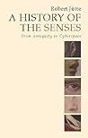 A History of the Senses: From Antiquity to Cyberspace