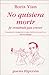 No quisiera morir by Boris Vian