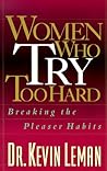 Women Who Try Too Hard: Breaking the Pleaser Habits