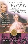 Dearest Vicky, Darling Fritz Dearest Vicky, Darling Fritz