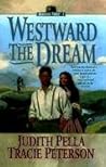 Westward the Dream by Judith Pella