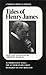 Tales of Henry James:  The Texts of the Stories, the Author on His Craft, Background and Criticism
