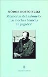 Memorias del subsuelo & Las noches blancas & El jugador