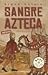 Sangre Azteca (Aztec Murder Mystery, #1)