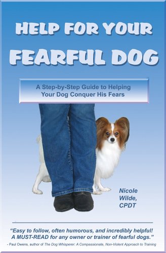 Help for Your Fearful Dog: A Step-By-Step Guide to Helping Your Dog Conquer His Fears (Paperback)