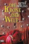 Die Krone der Welt (Grail Cycle, #3) Die Krone der Welt (Grail Cycle, #3)