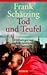 Tod und Teufel by Frank Schätzing