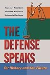 The Defense Speaks: For History And the Future The Defense Speaks: For History And the Future