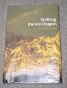 Stalking the Ice Dragon: An Alaskan Journey Stalking the Ice Dragon: An Alaskan Journey