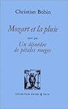Mozart Et La Pluie suivi par Un Désordre De Pétales Rouges Mozart Et La Pluie suivi par Un Désordre De Pétales Rouges
