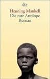 Die rote Antilope by Henning Mankell