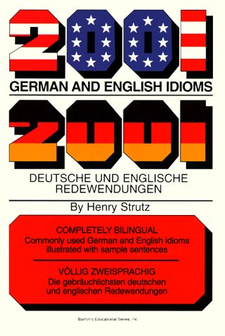 2001 German and English Idioms/2001 Deutsche Und Englische Redewendungen: 2001 Deutsche Und Englische Redewendungen (2001 Idioms Series) (English and German Edition)