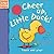 Cheer Up, Little Duck: Touch and Play (Little Friends Series)
