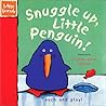 Snuggle Up, Little Penguin! (A Little Friends Book)
