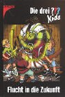 Flucht in die Zukunft (Die drei ??? Kids, #5)