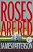 Roses Are Red by James  Patterson