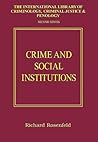 Crime and Social Institutions (International Library of Criminology, Criminal Justice and Penology - Second Series)