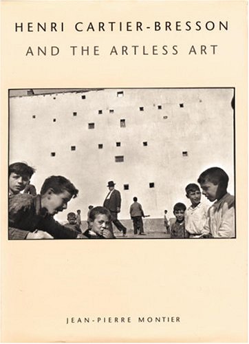 Henri Cartier-Bresson and the Artless Art (Hardcover)